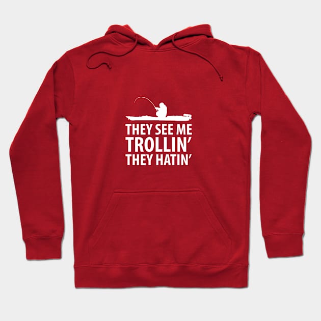 They See Me Trollin They Hatin' Hoodie by Elleck